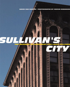 Sullivan's City (The Meaning of Ornament for Louis Sullivan) by David Van Zanten, Cervin Robinson, 9780393730388