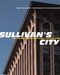 Sullivan's City (The Meaning of Ornament for Louis Sullivan) by David Van Zanten, Cervin Robinson, 9780393730388