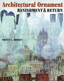 Architectural Ornament (Banishment & Return) by Brent C. Brolin, 9780393730463