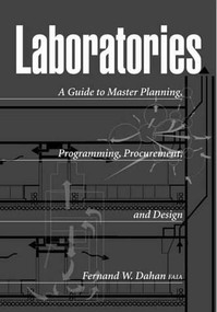 Laboratories (A Guide to Master Planning, Programming, Procurement, and Design) by Fernand Dahan, 9780393730586