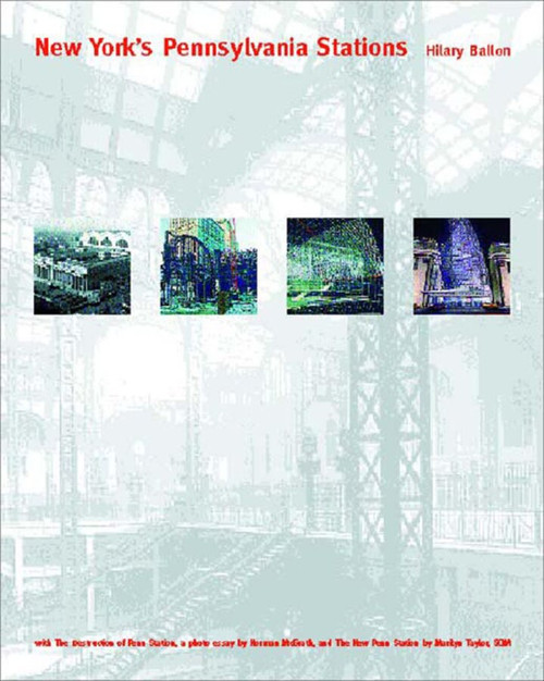 New York's Pennsylvania Stations by Hilary Ballon, Norman McGrath, 9780393730784