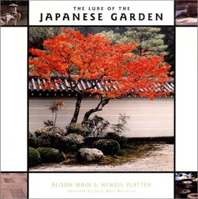 The Lure of the Japanese Garden by Alison Main, Newell Platten, Julie Moir Messervy, 9780393730913