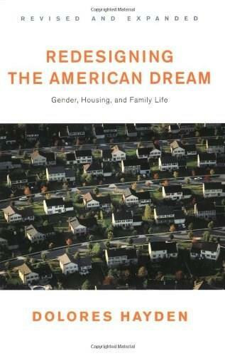 Redesigning the American Dream (The Future of Housing, Work and Family Life) by Dolores Hayden, 9780393730944