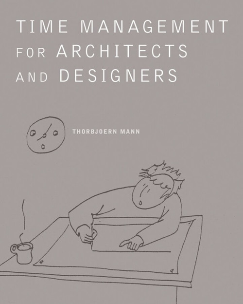 Time Management for Architects and Designers by Thorbjoern Mann, 9780393731330