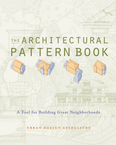 The Architectural Pattern Book (A Tool for Building Great Neighborhoods) by Urban Design Associates, 9780393731347