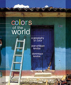 Colors of the World by Dominique Lenclos, Jean-Philippe Lenclos, Gregory Bruhn, 9780393731477
