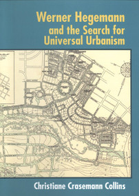 Werner Hegemann and the Search for Universal Urbanism by Christiane Crasemann Collins, 9780393731569