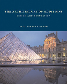 The Architecture of Additions (Design and Regulation) by Paul Spencer Byard, 9780393731767