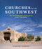 Churches for the Southwest (The Ecclesiastical Architecture of John Gaw Meem) by Stanford Lehmberg, 9780393731828