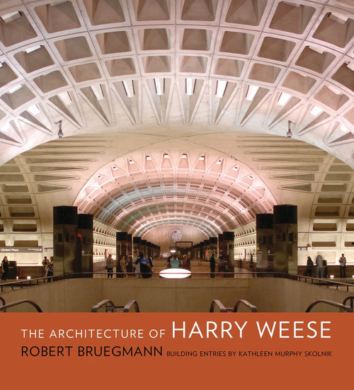 The Architecture of Harry Weese by Robert Bruegmann, Kathleen Murphy Skolnik, 9780393731934