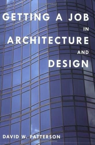Getting a Job in Architecture and Design by David W. Patterson, 9780393732177