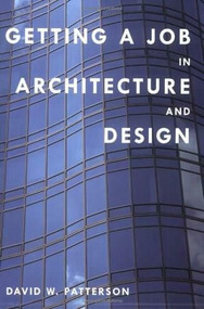 Getting a Job in Architecture and Design by David W. Patterson, 9780393732177