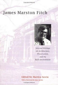 James Marston Fitch (Selected Writings on Architecture, Preservation, and the Built Environment) by Martica Sawin, Jane Jacobs, 9780393732290