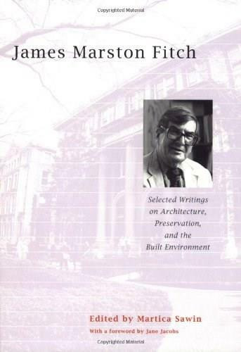 James Marston Fitch (Selected Writings on Architecture, Preservation, and the Built Environment) by Martica Sawin, Jane Jacobs, 9780393732290