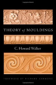Theory of Mouldings by C. Howard Walker, Richard Sammons, 9780393732337