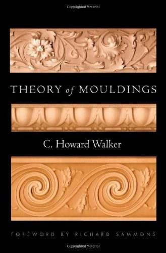 Theory of Mouldings by C. Howard Walker, Richard Sammons, 9780393732337