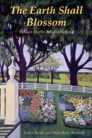 The Earth Shall Blossom (Shaker Herbs and Gardening) by Galen Beale, Mary Rose Boswell, 9780881501834