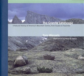 The Granite Landscape (A Natural History of America's Mountain Domes, from Acadia to Yosemite) by Tom Wessels, 9780881504293