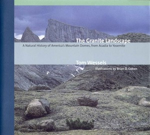 The Granite Landscape (A Natural History of America's Mountain Domes, from Acadia to Yosemite) by Tom Wessels, 9780881504293