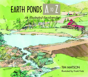 Earth Ponds A to Z (An Illustrated Encyclopedia) by Tim Matson, Frank Fretz, 9780881504941