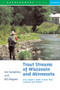 Trout Streams of Wisconsin and Minnesota (An Angler's Guide to More Than 120 Trout Rivers and Streams) by Jim Humphrey, Bill Shogren, 9780881504972
