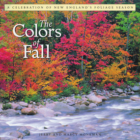 The Colors of Fall (A Celebration of New England's Foliage Season) by Jerry Monkman, Marcy Monkman, 9780881505429