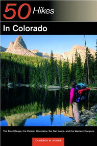 Explorer's Guide 50 Hikes in Colorado (The Front Range, the Central Mountains, the San Juan, and the Western Canyons) by Cameron M. Burns, 9780881505566