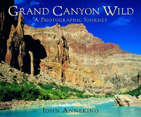Grand Canyon Wild (A Photographic Journey) by John Annerino, 9780881505931