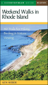 Weekend Walks in Rhode Island (40 Trails for Hiking, Birding & Nature Viewing) by Ken Weber, 9780881506143