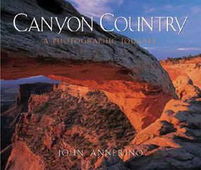 Canyon Country (A Photographic Journey) by John Annerino, 9780881506617