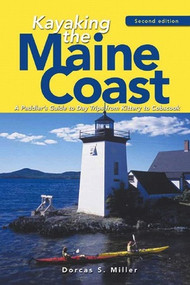 Kayaking the Maine Coast (A Paddler's Guide to Day Trips from Kittery to Cobscook) by Dorcas S. Miller, 9780881507058