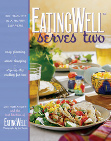 EatingWell Serves Two (150 Healthy in a Hurry Suppers) by Jim Romanoff, The Editors of EatingWell, 9780881507232