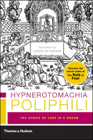 Hypnerotomachia Poliphili ("The Strife of Love in a Dream") by Francesco Colonna, Joscelyn Godwin, 9780500285497
