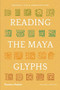 Reading the Maya Glyphs by Michael D. Coe, Mark Van Stone, 9780500285534
