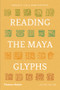 Reading the Maya Glyphs by Michael D. Coe, Mark Van Stone, 9780500285534