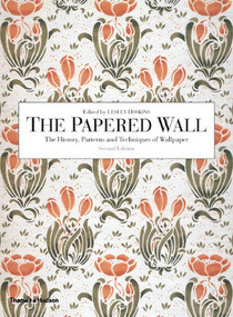 The Papered Wall (The History, Patterns and Techniques of Wallpaper) by Lesley Hoskins, 9780500285688