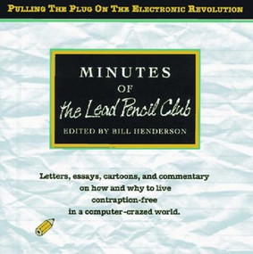Minutes of the Lead Pencil Club (Second Thoughts on the Electronic Revolution) by Bill Henderson, 9780916366209