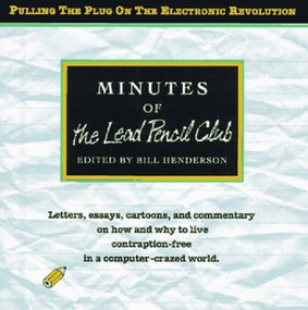 Minutes of the Lead Pencil Club (Second Thoughts on the Electronic Revolution) - 9780916366841 by Lead Pencil Club, Bill Henderson, 9780916366841