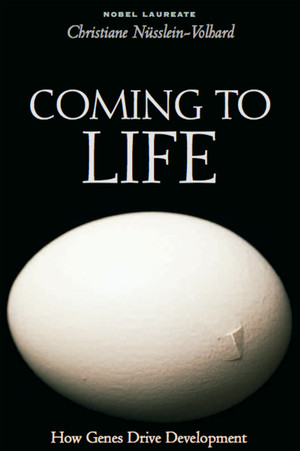 Coming to Life (How Genes Drive Development) by Christiane Nusslein-Volhard, 9780967007670