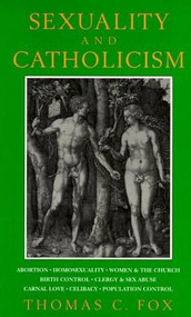 Sexuality and Catholicism by Thomas C. Fox, 9780807613962