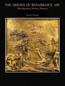 The Baptistery of San Giovanni (The Origins of Renaissance Art: The Baptistery Doors, Florence) by Antonio Paolucci, 9780807614136