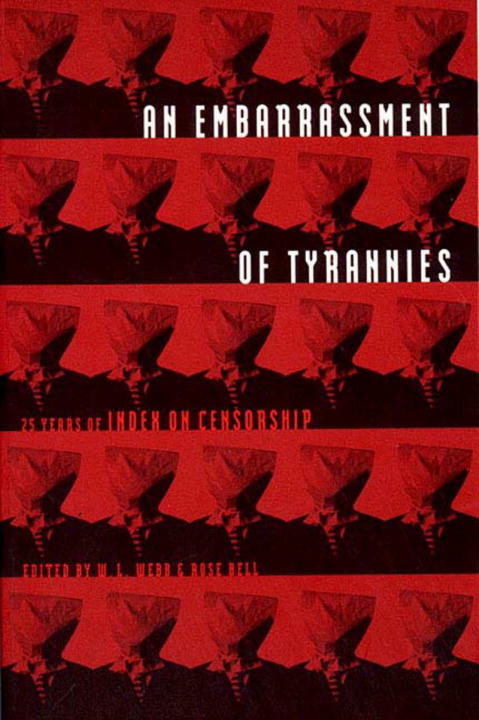 An Embarrassment of Tyrannies (Twenty-Five Years of Index on Censorship) by W. L. Webb, Rose Bell, 9780807614419