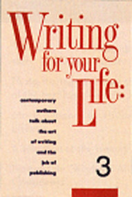 Writing for Your Life #3 (Fifty-Five Contemporary Authors Talk About the Art of Writing and the Job of Publishing) by Jonathan Bing, Sybil Steinberg, 9781888889024