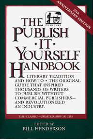 The Publish It Yourself Handbook (Literary Tradition and How-To) by Bill Henderson, 9781888889031