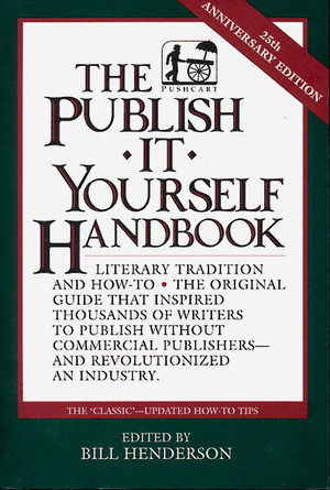 The Publish It Yourself Handbook (Literary Tradition and How-To) by Bill Henderson, 9781888889031