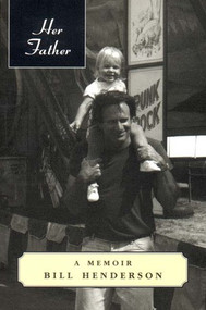 Her Father (A Memoir) by Bill Henderson, 9781888889161