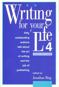 Writing for Your Life #4 (Today's Outstanding Authors Talk About the Art of Writing and the Job of Publishing) by Sybil Steinberg, Jonathan Bing, 9781888889178
