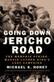Going Down Jericho Road (The Memphis Strike, Martin Luther King's Last Campaign) - 9780393330533 by Michael K. Honey, 9780393330533