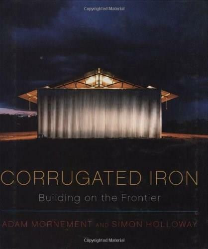 Corrugated Iron (Building on the Frontier) by Simon Holloway, Adam Mornement, 9780393732405