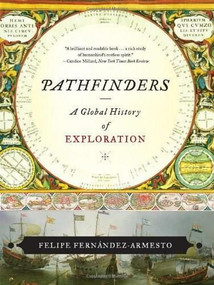 Pathfinders (A Global History of Exploration) by Felipe Fernández-Armesto, 9780393330915